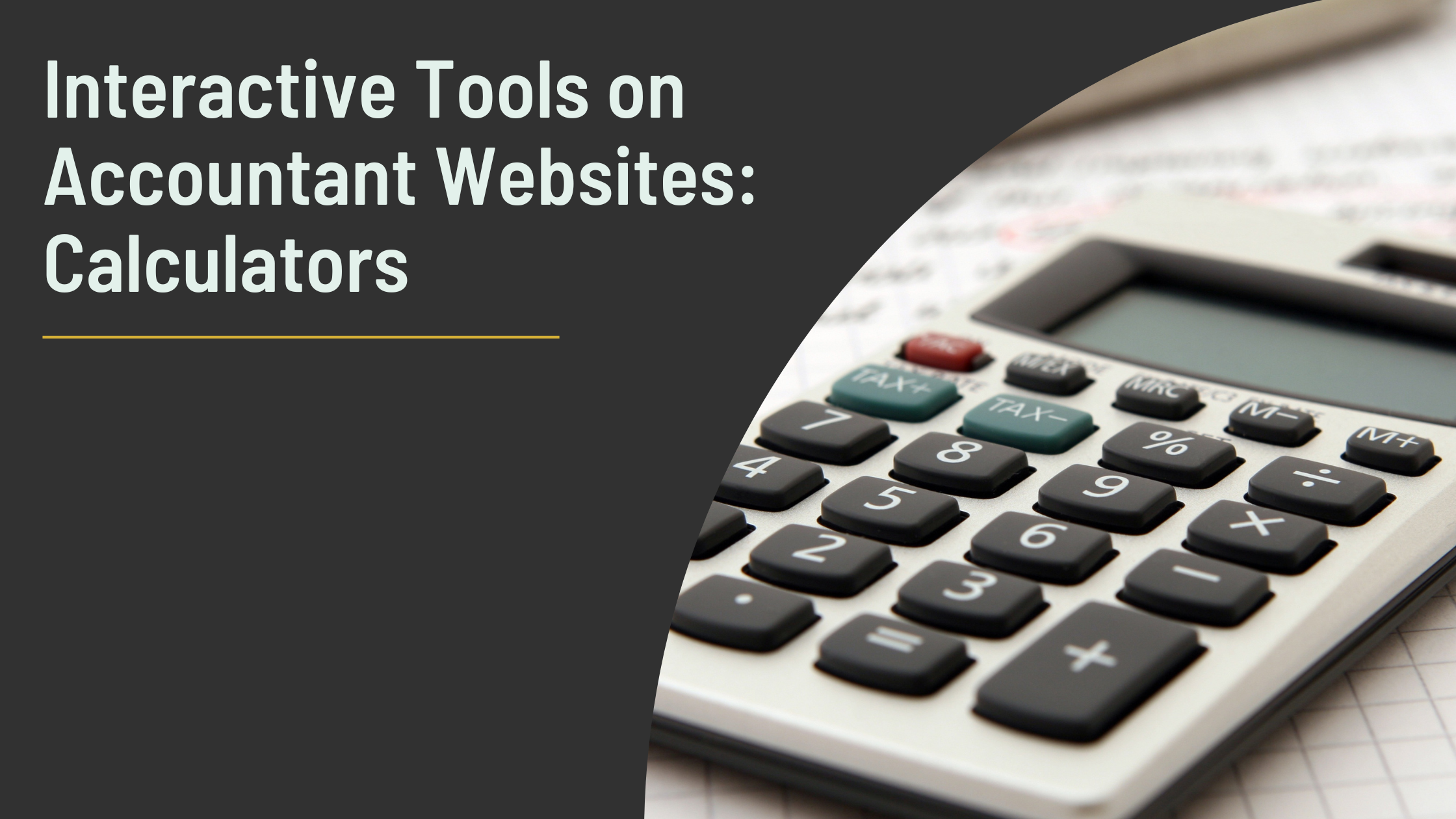 The Benefits of Interactive Tools on Accountant Websites: A Guide to Adding Calculators